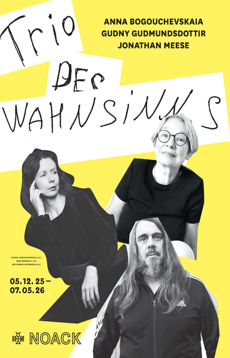 Ausstellungsplakat TRIO DES WAHNSINNS Noack Galerie 2025/26